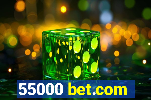 55000 bet.com